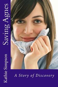 Paperback Saving Agnes: A Story of Discovery Book