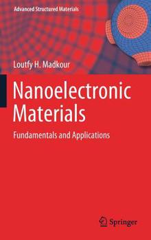 Hardcover Nanoelectronic Materials: Fundamentals and Applications Book