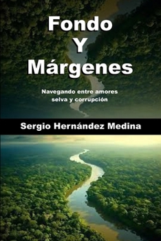 Fondo Y Márgenes: Navegando entre amores selva y corrupción