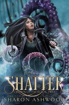 Shatter - Book #2 of the Crown of Fae