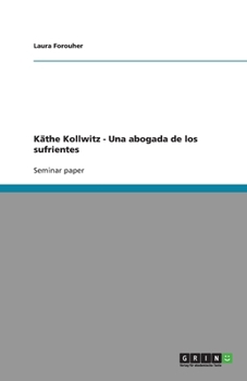 Käthe Kollwitz - Una abogada de los sufrientes