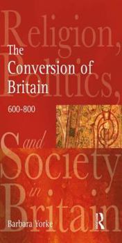 Paperback The Conversion of Britain: Religion, Politics and Society in Britain, 600-800 Book