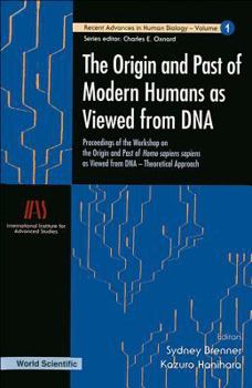 Hardcover The Origin and Past of Modern Humans As Viewed from DNA: Proceedings of the Workshop on the Origin and Past of Homo Sapiens (Sapiens As Viewed from Dna) (Recent Advances in Human Biology, V. 1) Book