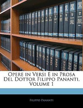 Paperback Opere in Versi E in Prosa Del Dottor Filippo Pananti, Volume 1 Book