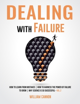 Paperback Dealing with Failure: How to Learn from mistakes How to Harness The Power of Failure to Grow Why Science Is So Successful _Vol.2 Book