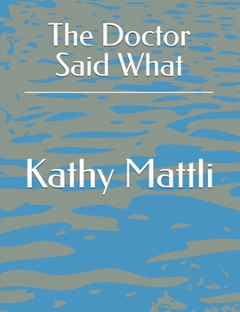 Paperback The Doctor Said What Book