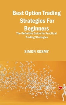 Hardcover Best Option Trading Strategies For Beginners: The Definitive Guide for Practical Trading Strategies Book