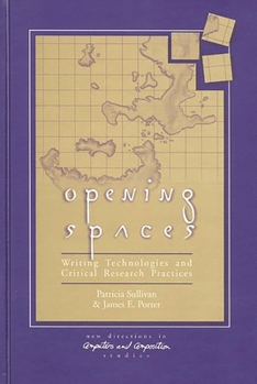 Hardcover Opening Spaces: Writing Technologies and Critical Research Practices Book