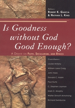 Paperback Is Goodness without God Good Enough?: A Debate on Faith, Secularism, and Ethics Book