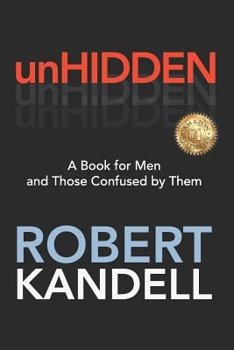 Paperback unHIDDEN: A Book For Men and Those Confused by Them Book