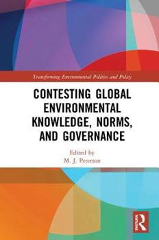 Hardcover Contesting Global Environmental Knowledge, Norms and Governance Book