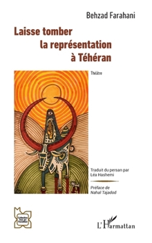 Laisse tomber la représentation à Téhéran (French Edition)