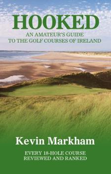 Paperback Hooked: An Amateur's Guide to the Golf Courses of Ireland Book