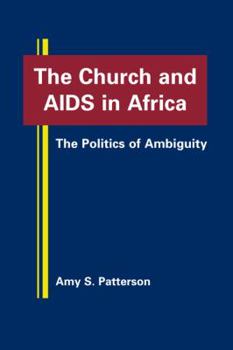 Hardcover The Church and AIDS in Africa: The Politics of Ambiguity Book