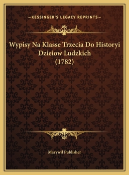 Hardcover Wypisy Na Klasse Trzecia Do Historyi Dzieiow Ludzkich (1782) [Polish] Book