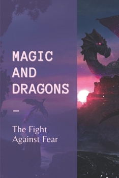 Paperback Magic And Dragons: The Fight Against Fear: How To Stop Army'S Rampage Book
