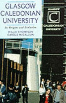 Paperback Glasgow Caledonian University: Its Origins and Evolution Book