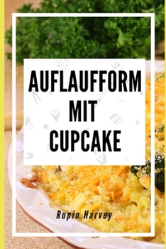 Paperback Auflaufform mit Cupcake: Auflaufrezepte mit unterschiedlichem Geschmack. [German] Book