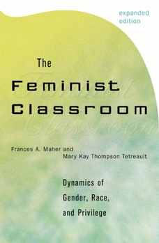 Paperback The Feminist Classroom: Dynamics of Gender, Race, and Privilege Book