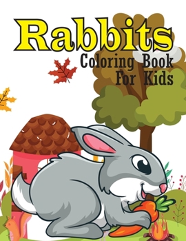 Paperback Rabbits coloring book for kids: Beautiful Bunnies Coloring Book For 3-6-8 Years Kids. Book