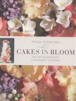 Hardcover Cakes in Bloom: Exquisite Sugarcraft Flowers for All Occasions Book