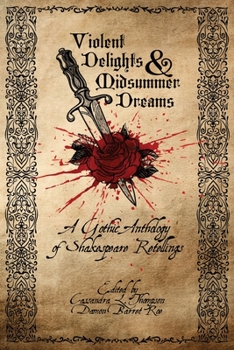 Paperback Violent Delights & Midsummer Dreams: A Gothic Anthology of Shakespeare Retellings Book