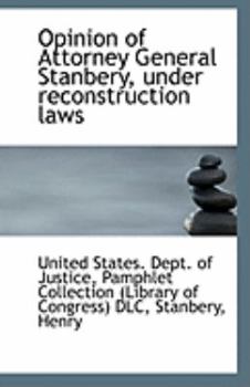 Paperback Opinion of Attorney General Stanbery, Under Reconstruction Laws Book