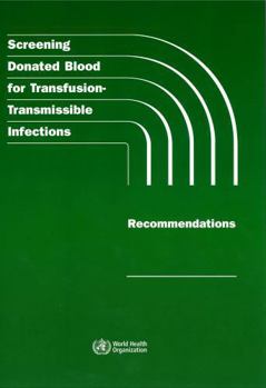 Paperback Screening Donated Blood for Transfusion-Transmissible Infections: Recommendations Book