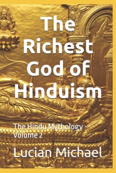 The Richest God of Hinduism: The Hindu Mythology -Volume 2