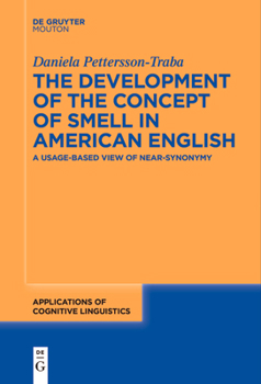 Paperback The Development of the Concept of Smell in American English: A Usage-Based View of Near-Synonymy Book