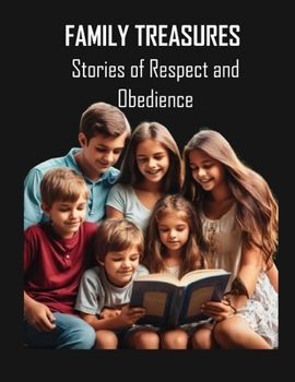 Family Treasures: Stories of Respect and Obedience