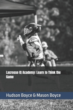Paperback Lacrosse IQ Academy: Learn to Think the Game Book
