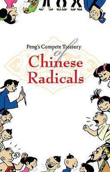 Paperback Peng's Complete Treasury of Chinese Radicals Book