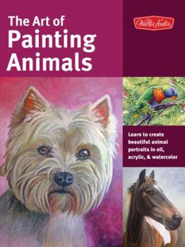 Paperback The Art of Painting Animals: Learn to Create Beautiful Animal Portraits in Oil, Acrylic, and Watercolor Book