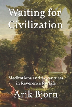 Paperback Waiting for Civilization: Meditations and Adventures in Reverence for Life Book