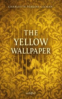Paperback The Yellow Wallpaper: An Illustrated Edition Book