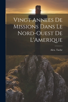 Paperback Vingt Annees De Missions Dans Le Nord-Ouest De L'Amerique [French] Book