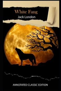 Paperback White Fang Novel By Jack London Annotated Classic Edition Book