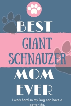 Best  Giant Schnauzer Mom Ever Notebook  Gift: Lined Notebook  / Journal Gift, 120 Pages, 6x9, Soft Cover, Matte Finish