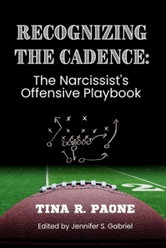 Recognize the Cadence - The Narcissist's Offensive Playbook (The Narcissist's Playbooks)
