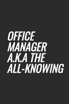 Office Manager a.k.a The All-Knowing: Blank Lined Notebook