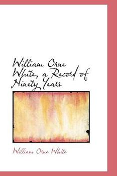 Paperback William Orne White, a Record of Ninety Years Book