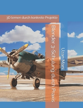 Paperback Blender 3-Schulung durch Praxis: 3D lernen durch konkrete Projekte [German] Book