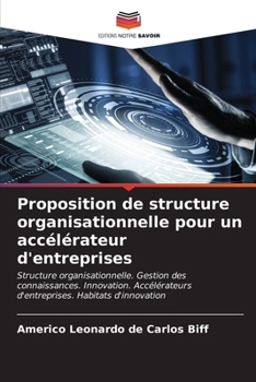 Paperback Proposition de structure organisationnelle pour un accélérateur d'entreprises [French] Book