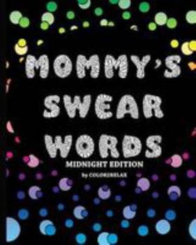 Paperback Mommy's Swear Words Midnight Edition: Fun Designs Featuring Swear Words For Mommy With A Black Background Book