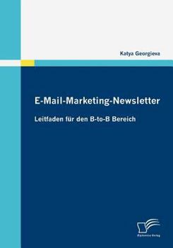 Paperback E-Mail-Marketing-Newsletter: Leitfaden für den B-to-B Bereich [German] Book