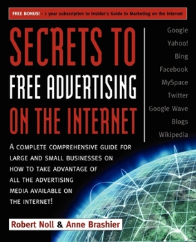 Paperback Secrets to Free Advertising on the Internet: A Complete Comprehensive Guide for Large and Small Businesses on How to Take Advantage of All the Adverti Book