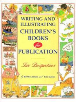 Hardcover Writing and Illustrating Children's Books for Publication: Two Perspectives Book