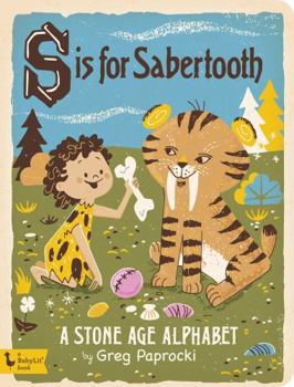 Board book S Is for Sabertooth: A Stone Age Alphabet Book