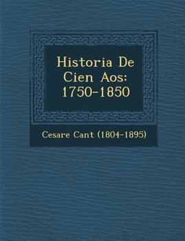 Paperback Historia De Cien A&#65533;os: 1750-1850 [Spanish] Book